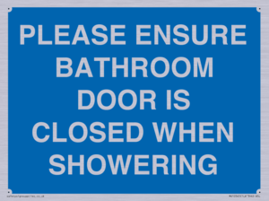 PLEASE ENSURE BATHROOM DOOR IS CLOSED WHEN SHOWERING